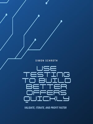 cover image of Use Testing to Build Better Offers Quickly